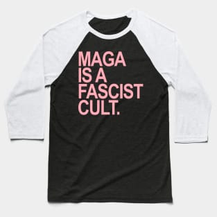 Maga is a Fascist Cult Baseball T-Shirt